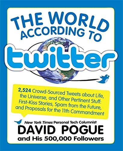 9781579128272: The World According to Twitter: Crowd-sourced Wit and Wisdom from David Pogue (and His 350,000 Followers)