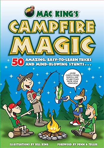 Stock image for Mac King's Campfire Magic 50 Amazing, Easy-to-Learn Tricks and Mind-Blowing Stunts. for sale by TextbookRush