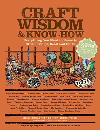 Imagen de archivo de Craft Wisdom & Know-How : Everything You Need to Stitch, Sculpt, Bead and Build a la venta por Independent Books