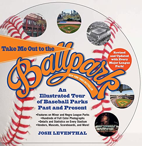 Beispielbild fr Take Me Out to the Ballpark Revised and Updated : An Illustrated Tour of Baseball Parks Past and Present Featuring Every Major League Park, Plus Minor League and Negro League Parks zum Verkauf von Better World Books