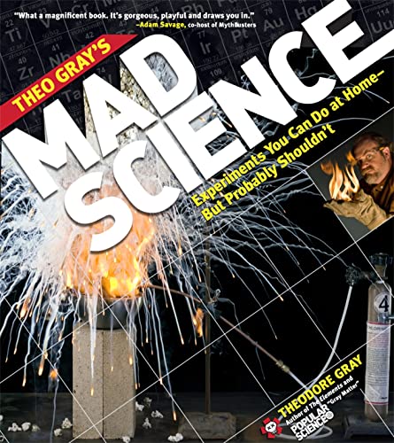 Imagen de archivo de Theo Gray's Mad Science: Experiments You Can Do at Home - But Probably Shouldn't (Theodore Gray) a la venta por WorldofBooks