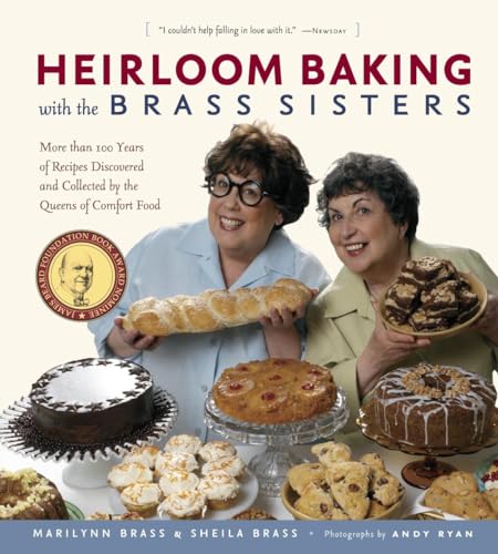 Heirloom Baking with the Brass Sisters: More Than 100 Years of Recipes Discovered and Collected b...