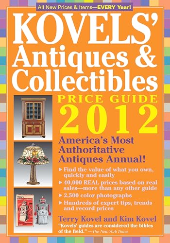 Stock image for Kovels' Antiques and Collectibles Price Guide 2012: America's Bestselling Antiques Annual (Kovels' Antiques & Collectibles Price List) for sale by Your Online Bookstore