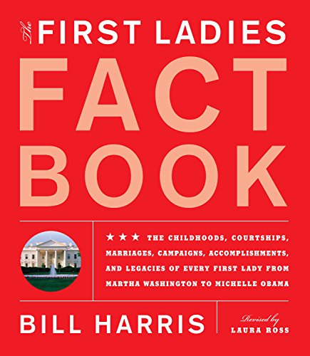 Beispielbild fr First Ladies Fact Book -- Revised and Updated : The Childhoods, Courtships, Marriages, Campaigns, Accomplishments, and Legacies of Every First Lady from Martha Washington to Michelle Obama zum Verkauf von Better World Books