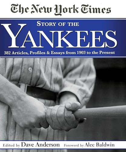 Beispielbild fr New York Times Story of the Yankees: 382 Articles, Profiles and Essays from 1903 to Present zum Verkauf von Ergodebooks