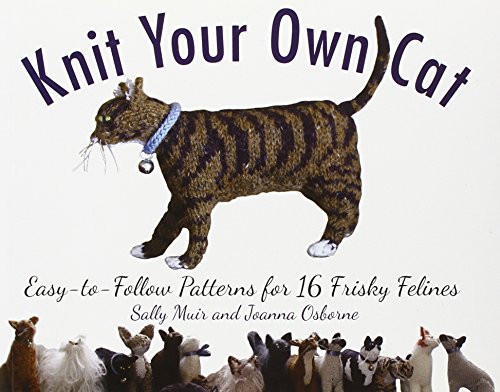 Beispielbild fr Knit Your Own Cat: Easy-to-Follow Patterns for 16 Frisky Felines zum Verkauf von Books From California