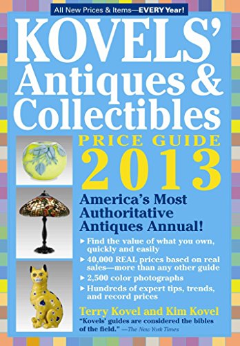 Beispielbild fr Kovels' Antiques and Collectibles Price Guide 2013 : America's Bestselling Antiques Annual zum Verkauf von Better World Books