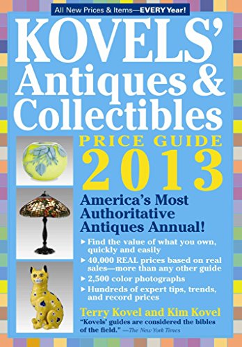 Imagen de archivo de Kovels' Antiques and Collectibles Price Guide 2013 : America's Bestselling Antiques Annual a la venta por Better World Books