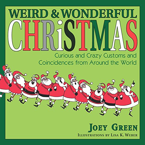 Stock image for Weird Christmas: A Collection of Curious and Crazy Customs and Coincidences Concerning Christmas: Curious and Crazy Customs and Coincidences From Around the World for sale by WorldofBooks