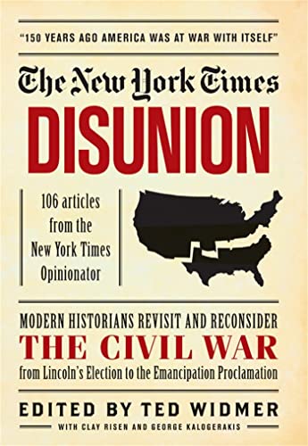 Beispielbild fr New York Times: Disunion: Modern Historians Revisit and Reconsider the Civil War from Lincoln's Election to the Emancipation Proclamation zum Verkauf von BookHolders