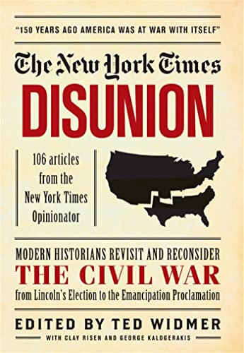 9781579129286: New York Times: Disunion: Modern Historians Revisit and Reconsider the Civil War from Lincoln's Election to the Emancipation Proclamation