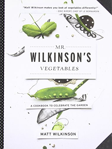 Stock image for Mr. Wilkinsons Vegetables: A Cookbook to Celebrate the Garden for sale by Bookoutlet1