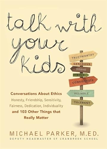 Stock image for Talk With Your Kids: Conversations About Ethics -- Honesty, Friendship, Sensitivity, Fairness, Dedication, Individuality -- and 103 Other Things That Really Matter for sale by SecondSale