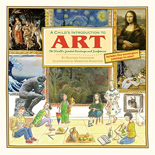 Stock image for A Child's Introduction to Art: The World's Greatest Paintings and Sculptures for sale by ThriftBooks-Dallas