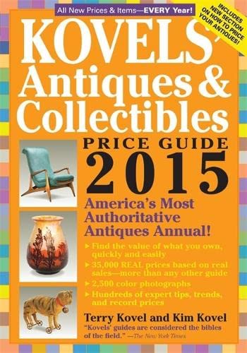 9781579129774: Kovels' Antiques and Collectibles Price Guide 2015: America's Most Authoritative Antiques Annual!