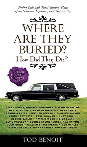 9781579129842: Where Are They Buried?: How Did They Die? Fitting Ends and Final Resting Places of the Famous, Infamous, and Noteworthy (Revised & Updated)