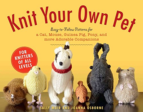 Beispielbild fr Knit Your Own Pet: Easy-to-Follow Patterns for Beginners and Young Knitters zum Verkauf von Books From California