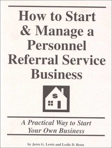How to Start and Manage a Personnel Referral Service Business (9781579160470) by Jerre G. Lewis; Leslie D. Renn