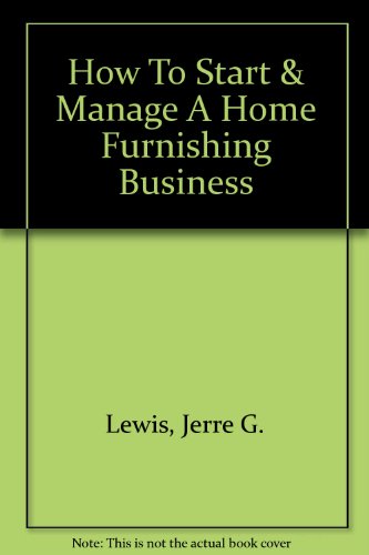 Stock image for How To Start & Manage A Home Furnishing Business for sale by dsmbooks