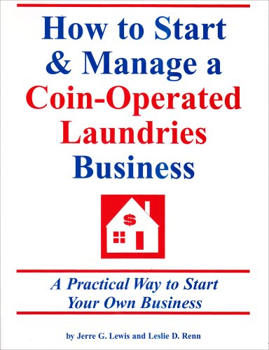 How to Start & Manage a Coin-Operated Laundries Business: A Practical Way to Start Your Own Business (9781579162207) by Lewis, Jerre G.; Renn, Leslie D.