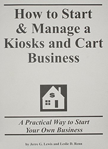 How to Start & Manage a Kiosks and Cart Business: A Practical Way To Start Your Own Business (9781579162405) by Lewis, Jerre G.; Renn, Leslie D.