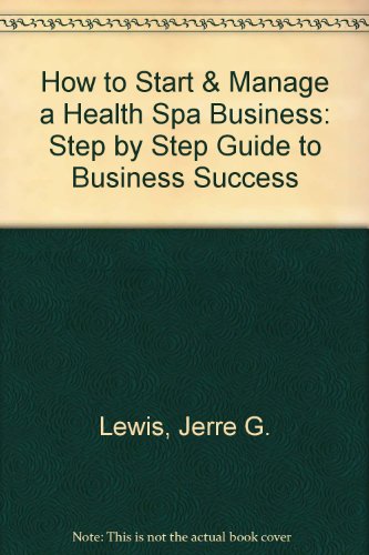 Stock image for How to Start & Manage a Health Spa Business: Step by Step Guide to Business Success for sale by dsmbooks