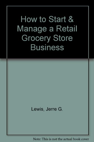 How to Start & Manage a Retail Grocery Store Business (9781579169527) by Lewis, Jerre G.