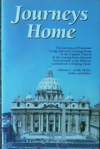 Stock image for Journeys Home : The journeys of Protestant clergy and laity coming home to the Catholic Church and the Coming Home Network International, a lay ministry committed to helping them for sale by BookMarx Bookstore
