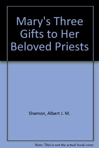 Stock image for Mary's Three Gifts to Her Beloved Priests for sale by BookMarx Bookstore