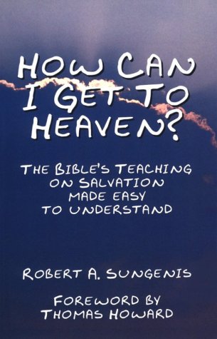 Beispielbild fr How Can I Get to Heaven?: The Bible's Teaching on Salvation-Made Easy to Understand zum Verkauf von Dream Books Co.
