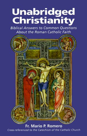 9781579180560: Unabridged Christianity: Biblical Answers to Common Questions About the Roman Catholic Faith