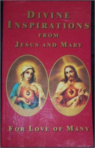 Divine Inspirations from Jesus and Mary For the Love of Mary