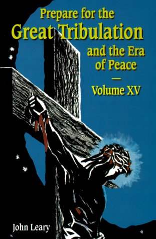 Stock image for Prepare for the Great Tribulation and the Era of Peace: Volume XV: April 1, 1999-June 30, 1999 for sale by ZBK Books