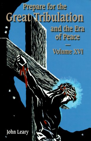 Stock image for Prepare for the Great Tribulation and the Era of Peace: Volume XVI: July 1, 1999-September 30, 1999 for sale by Half Price Books Inc.