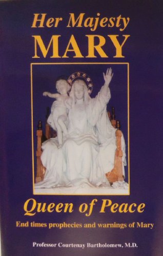 9781579181925: her_majesty_mary,_queen_of_peace-end_times_prophecies_and_warnings_of_mary