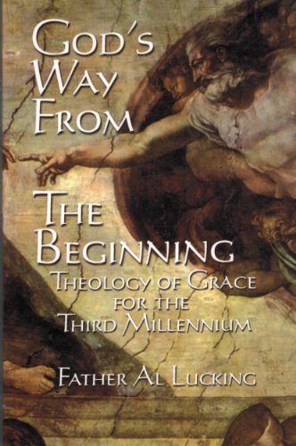 Stock image for God's Way From the Beginning: Theology of Grace for the Third Millennium for sale by funyettabooks