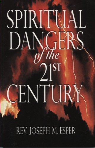 Imagen de archivo de Spiritual Dangers of the 21st Century (Rev. Joseph Esper) - Paperback a la venta por SecondSale