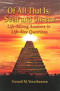 Stock image for Of All That Is Seen and Unseen: Life-saving Answers to Life-size Questions for sale by Better World Books