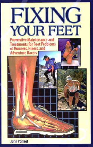 Stock image for Fixing Your Feet: Preventive Maintenance and Treatments for Foot Problems of Runners, Hikers, and Adventure Racers for sale by Green Street Books