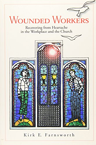 Stock image for Wounded Workers: Recovering from Heartache in the Workplace and the Church for sale by Ergodebooks