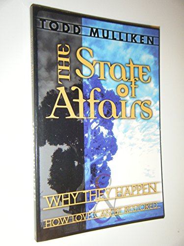 Imagen de archivo de The State of Affairs : Why They Happen and How Love Can Be Restored a la venta por Better World Books