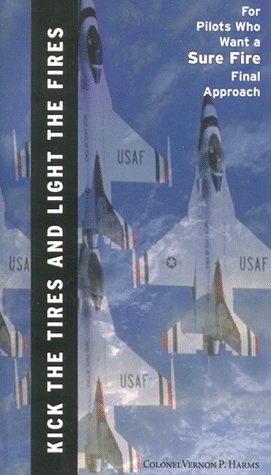 Kick the Tires and Light the Fires (9781579211608) by Vernon P. Harms