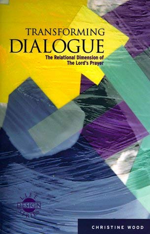 The Transforming Dialogue: The Relational Dimension Of The Lord's Prayer (9781579211806) by Wood, Christine