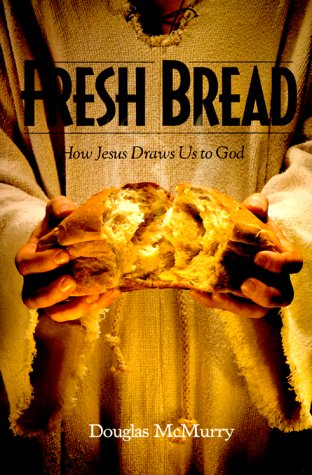 Beispielbild fr Fresh Bread; How Jesus Draws Us to God zum Verkauf von Wonder Book