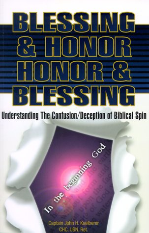 Imagen de archivo de Blessing & Honor Honor & Blessing: Understanding the Confusion/Deception of Biblical Spin a la venta por ThriftBooks-Atlanta
