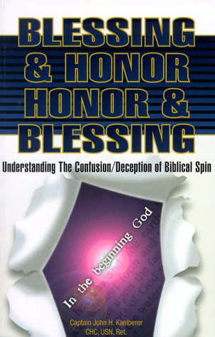 Stock image for Blessing and Honor : Honor and Blessing : Understanding The Confusion/Deception of Biblical Spin for sale by Blue Vase Books