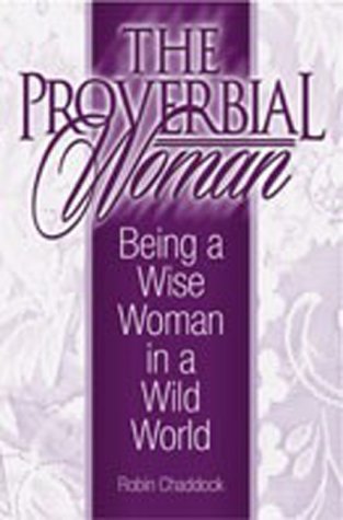 Beispielbild fr Proverbial Woman, The Being A Wise Woman in a Wild World zum Verkauf von Ergodebooks