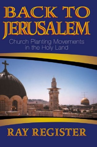 Stock image for Back to Jerusalem : Church Planting Movements in the Holy Land for sale by Better World Books