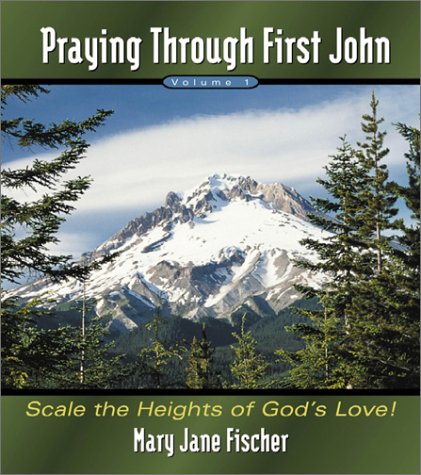 9781579213565: Praying Through First John: Scale the Heights of God's Love