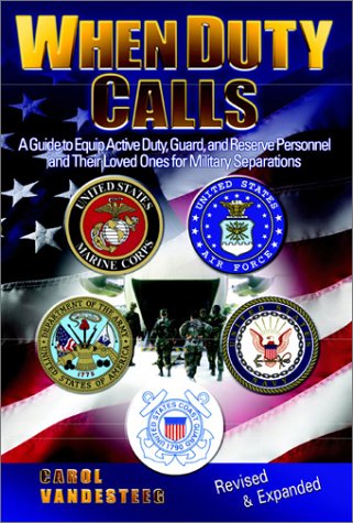 Beispielbild fr When Duty Calls (Revised and Updated): A Guide to Equip Active Duty, Guard, and Reserve Personnel and Their Loved Ones for Military Separations zum Verkauf von a2zbooks